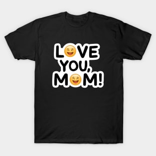 Love you Mom T-Shirt